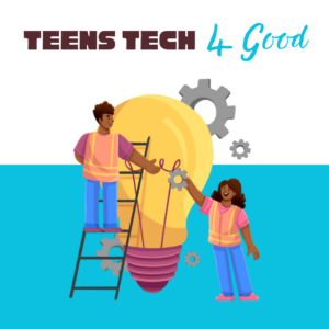 Teens Tech 4 Good